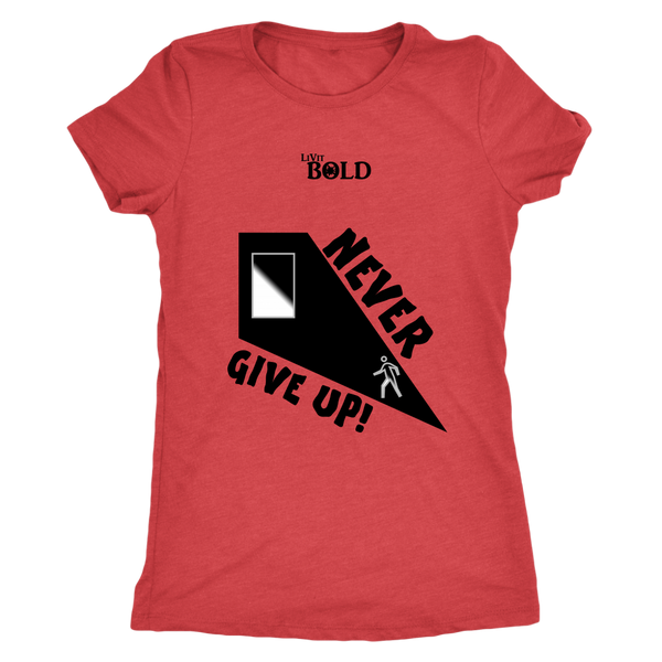 Never Give Up Ladie's T-Shirt - LiVit BOLD - LiVit BOLD