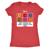 Don't Change The Game...Create Your Own! - Women's T-Shirt - LiVit BOLD - LiVit BOLD