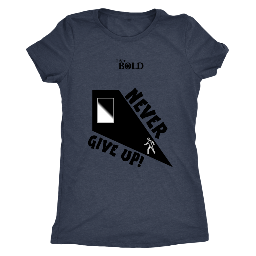 Never Give Up Ladie's T-Shirt - LiVit BOLD - LiVit BOLD