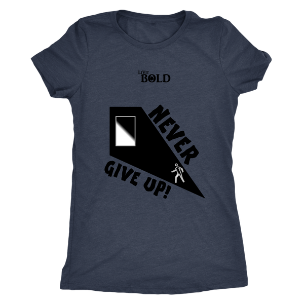 Never Give Up Ladie's T-Shirt - LiVit BOLD - LiVit BOLD