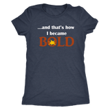 And That's How I Became BOLD - Ladies T-Shirt - LiVit BOLD - 4 Colors - LiVit BOLD