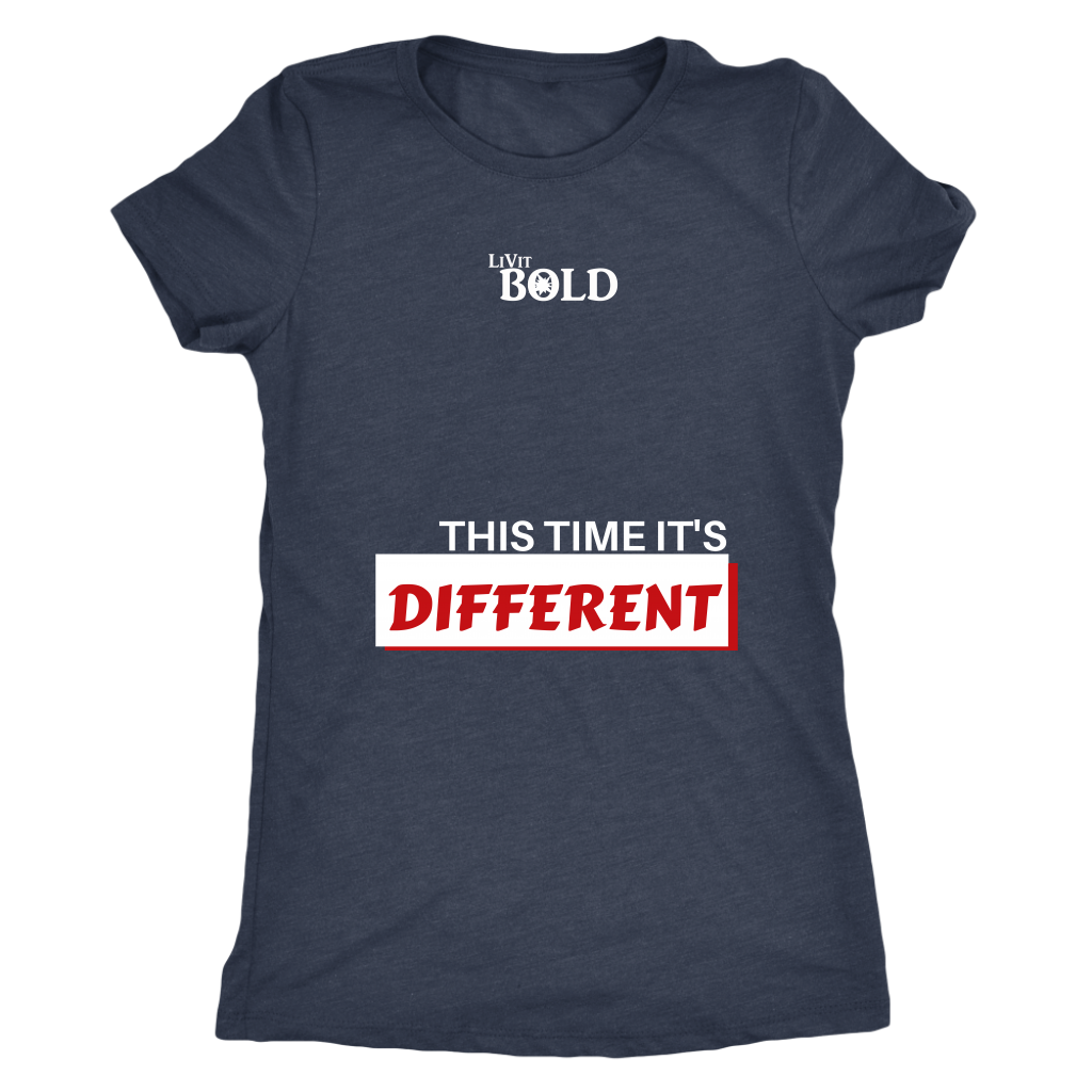 LiVit BOLD Next Level Women's Triblend Shirt - This Time It's Different - LiVit BOLD