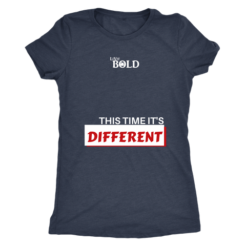 LiVit BOLD Next Level Women's Triblend Shirt - This Time It's Different - LiVit BOLD