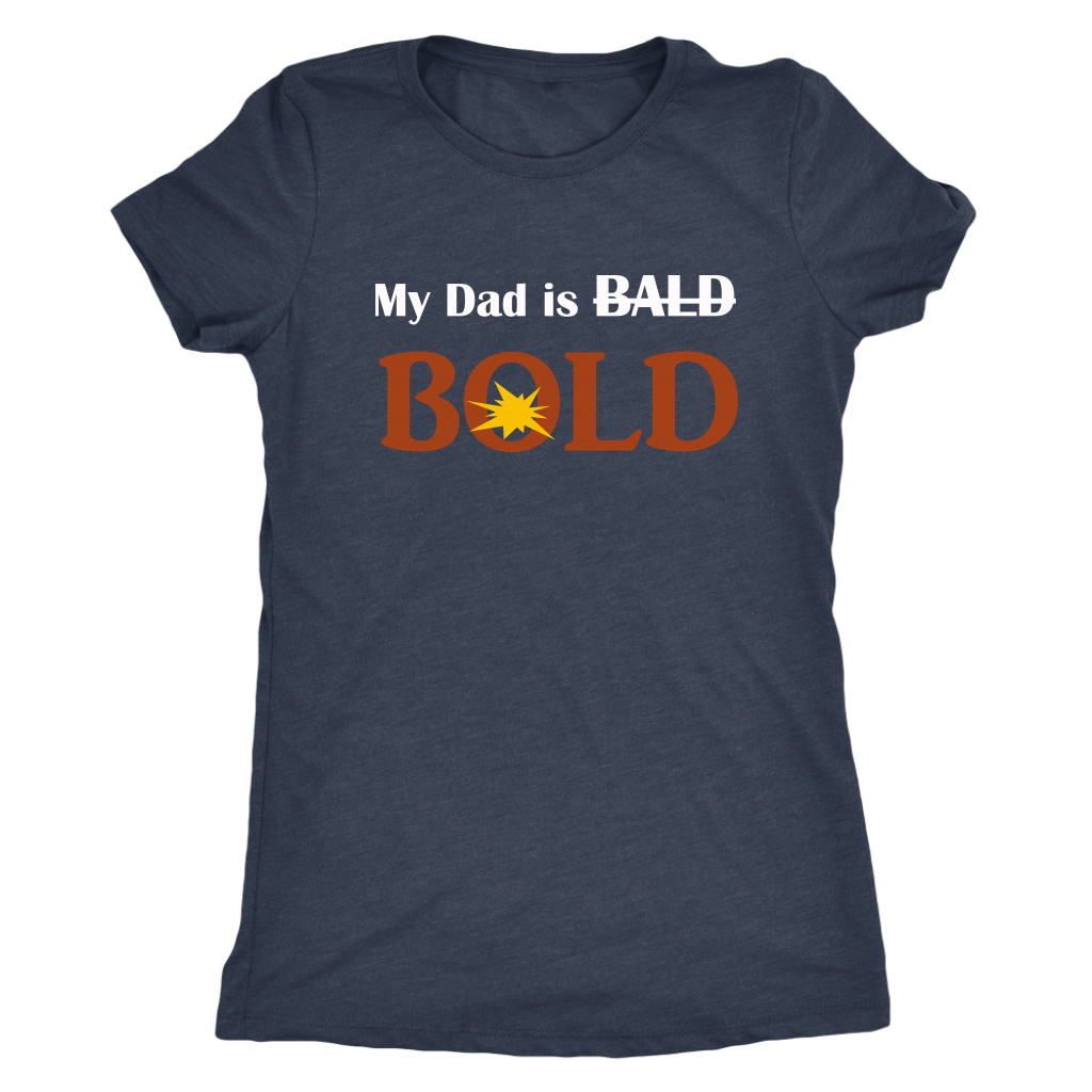 My dad is BOLD Women's T-shirt - LiVit BOLD - LiVit BOLD