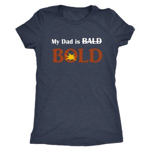 My dad is BOLD Women's T-shirt - LiVit BOLD - LiVit BOLD