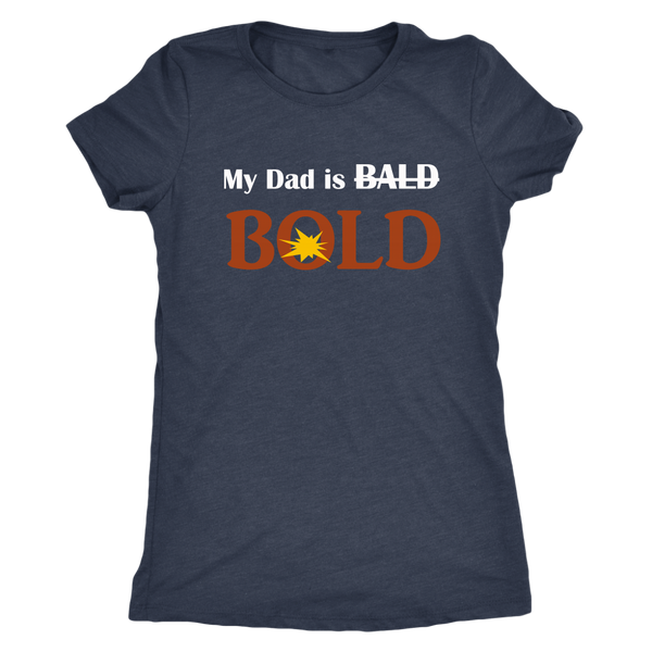 My dad is BOLD Women's T-shirt - LiVit BOLD - LiVit BOLD