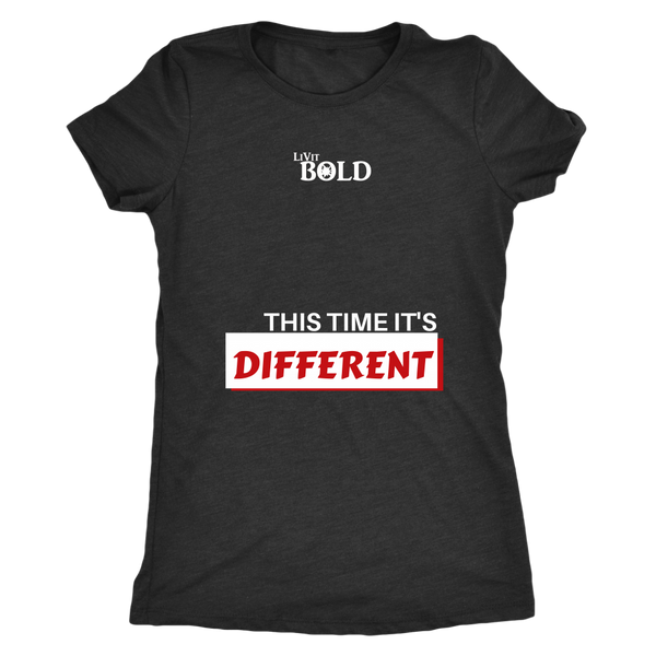 LiVit BOLD Next Level Women's Triblend Shirt - This Time It's Different - LiVit BOLD