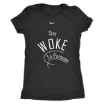 Stay Woke To Purpose Women's Short-Sleeve T-Shirt - 10 Colors - LiVit BOLD