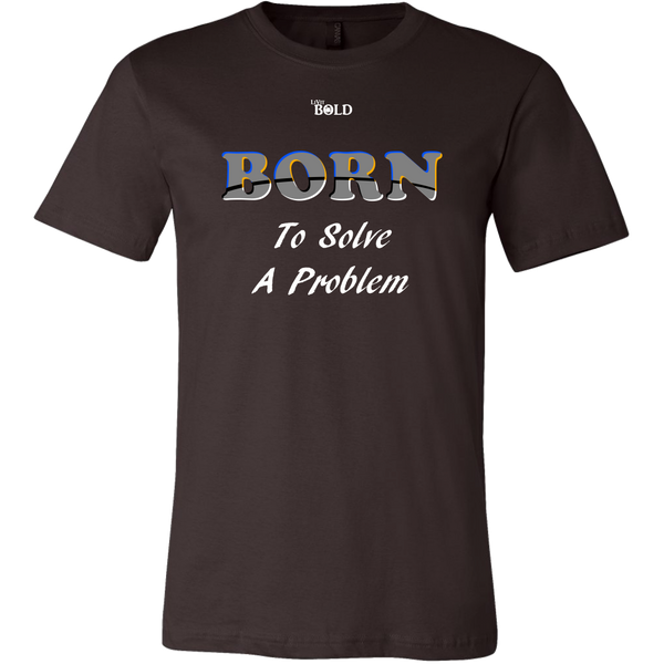 Born To Solve A Problem - Men's T-Shirt - 16 Colors - LiVit BOLD - LiVit BOLD