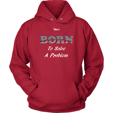 Born To Solve A Problem - Unisex Hoodie - 12 Colors - LiVit BOLD