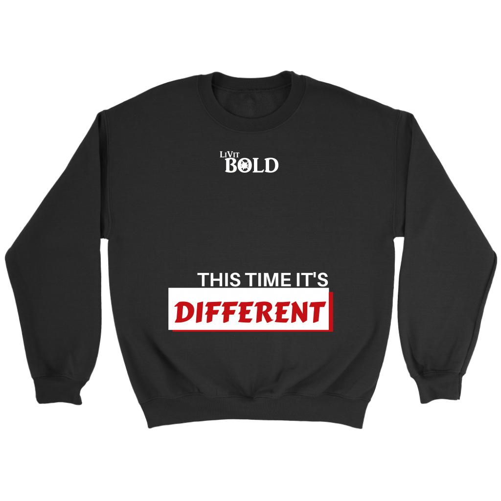 This Time It's Different Unisex Crewneck Sweatshirt  - LiVit BOLD - LiVit BOLD