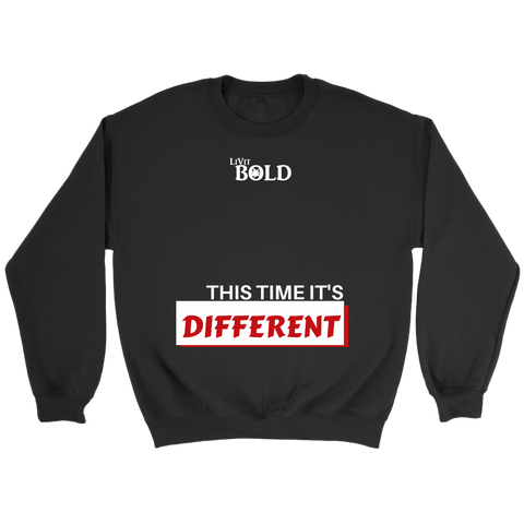 This Time It's Different Unisex Crewneck Sweatshirt  - LiVit BOLD - LiVit BOLD