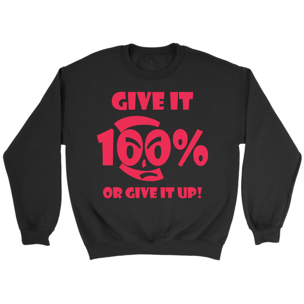 Give It 100% Or Give It Up - Unisex Crewneck Sweatshirt - LiVit BOLD - 4 Colors - LiVit BOLD