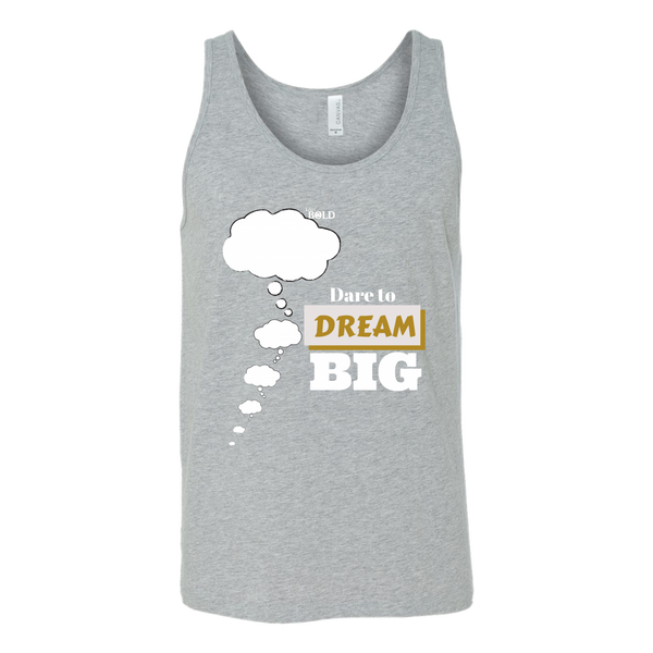 Dare To Dream BIG - Unisex Tank - 4 Colors - LiVit BOLD