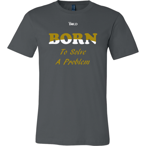 Born To Solve A Problem - Men's T-Shirt - 16 Colors - LiVit BOLD