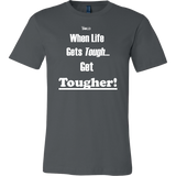 When Life Gets Tough...Get TOUGHER! Men's T-Shirt - LiVit BOLD - 16 Colors - LiVit BOLD