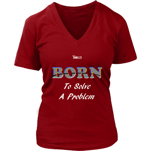 Born To Solve A Problem - Women's V-Neck Top - 7 Colors - LiVit BOLD