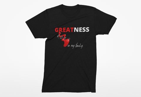 Greatness Runs In My Family - Black Unisex T-Shirt