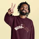 Do It BOSS-LIKE Unisex Sweatshirts (4 Colors)