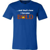 And That's How I Became BOLD - Men's T-Shirt - LiVit BOLD - 11 Colors - LiVit BOLD