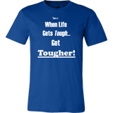 When Life Gets Tough...Get TOUGHER! Men's T-Shirt - LiVit BOLD - 16 Colors - LiVit BOLD