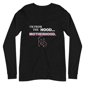 I'm from the hood...Motherhood Long Sleeve Tee (4 colors)