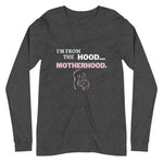 I'm from the hood...Motherhood Long Sleeve Tee (4 colors)