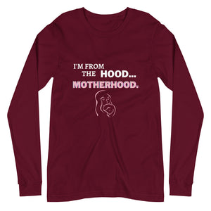 I'm from the hood...Motherhood Long Sleeve Tee (4 colors)