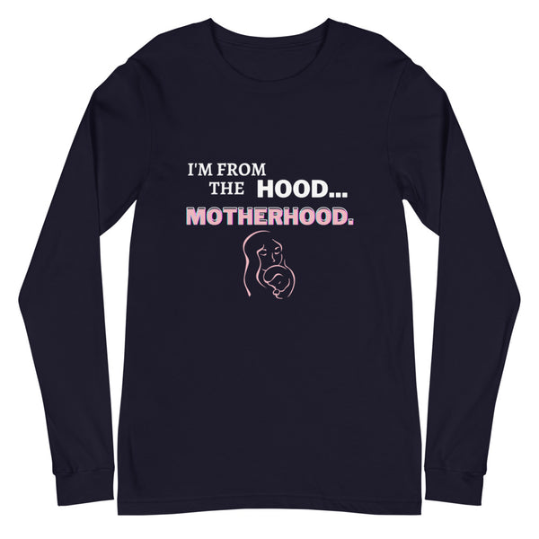 I'm from the hood...Motherhood Long Sleeve Tee (4 colors)