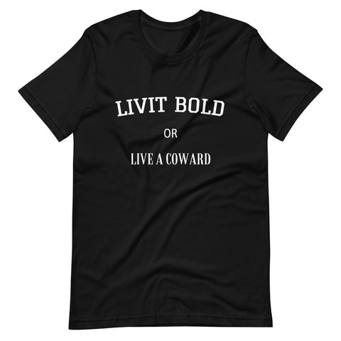 LIVIT BOLD or Live a coward - Short-Sleeve Unisex T-Shirt (6 colors)