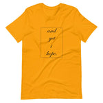 And Yet I Hope - Unisex T-Shirt (2 Colors)