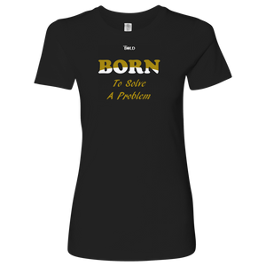 Born To Solve A Problem - Women's Top - 5 Colors - LiVit BOLD