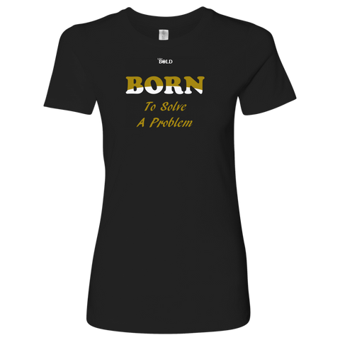 Born To Solve A Problem - Women's Top - 5 Colors - LiVit BOLD