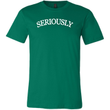 SERIOUSLY Men's T-Shirt (11 Colors)