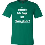 When Life Gets Tough...Get TOUGHER! Men's T-Shirt - LiVit BOLD - 16 Colors - LiVit BOLD
