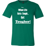 When Life Gets Tough...Get TOUGHER! Men's T-Shirt - LiVit BOLD - 16 Colors - LiVit BOLD